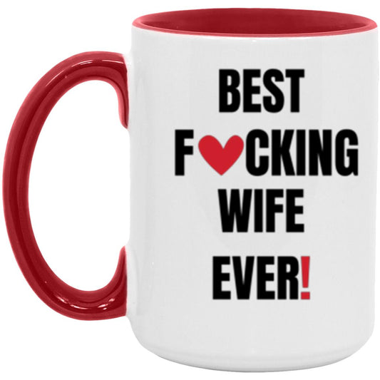 BEST FCKING WIFE EVER /PERFECT FOR VALENTINES DAY/ 15oz ACCENT MUG